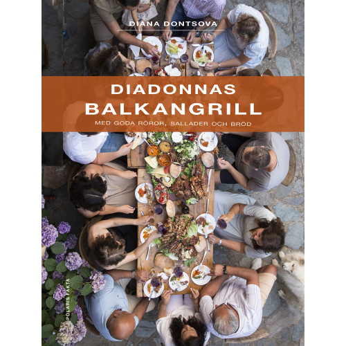 Diana Dontsova Diadonnas Balkangrill : med goda röror, sallader och bröd (inbunden)