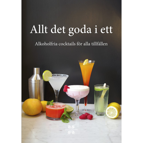 Lovisa Björck Allt det goda i ett : alkoholfria cocktails för alla tillfällen (inbunden)
