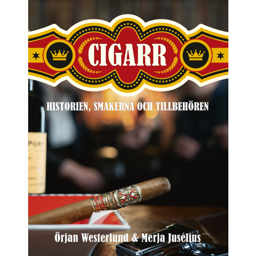 Örjan Westerlund Cigarr : historien, smakerna och tillbehören (inbunden)