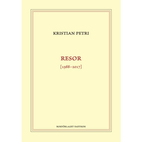 Kristian Petri Resor [1988-2017] (inbunden)