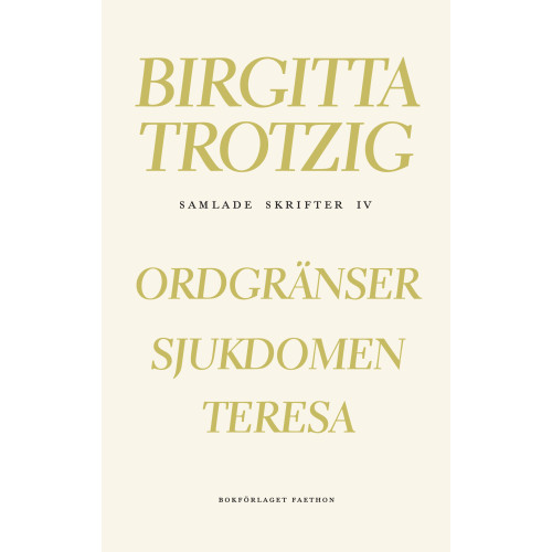 Birgitta Trotzig Samlade skrifter 4 (inbunden)