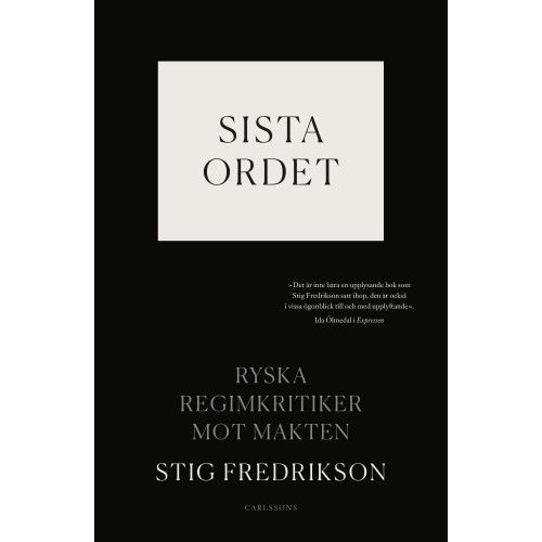 Stig Fredrikson Sista ordet : ryska regimkritiker mot makten (inbunden)