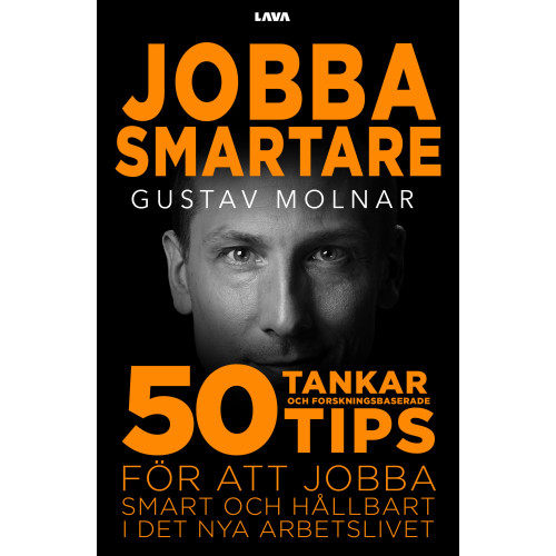 Gustav Molnar Jobba smartare : 50 tankar och forskningsbaserade tips för att jobba smart och hållbart i det nya arbetslivet (bok, danskt band)