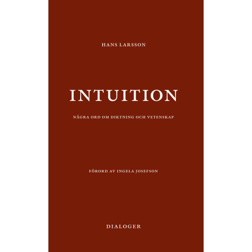 Hans Larsson Intuition: några ord om diktning och vetenskap (häftad)