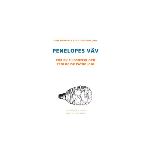 Glänta Produktion Penelopes väv : För en filosofisk och teologisk pathologi (häftad)