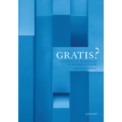 Andreas et al Ekström Gratis? : om kvalitet, pengar och skapandets villkor (inbunden)