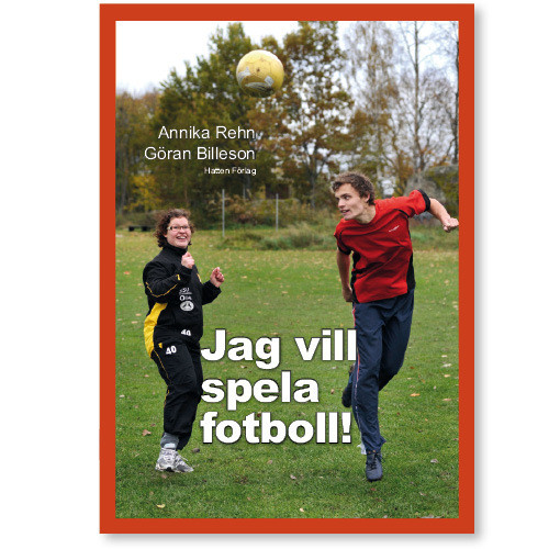Hatten Förlag Jag vill spela fotboll! (inbunden)