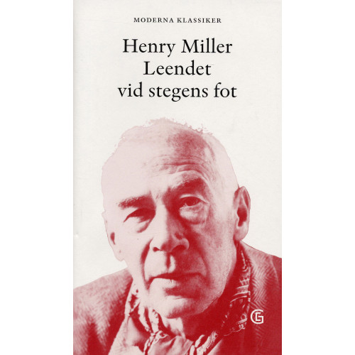 Henry Miller Leendet vid stegens fot (inbunden)