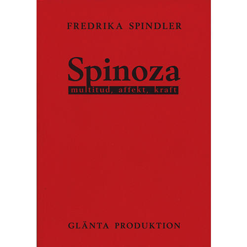 Fredrika Spindler Spinoza : multitud, affekt, kraft (häftad)