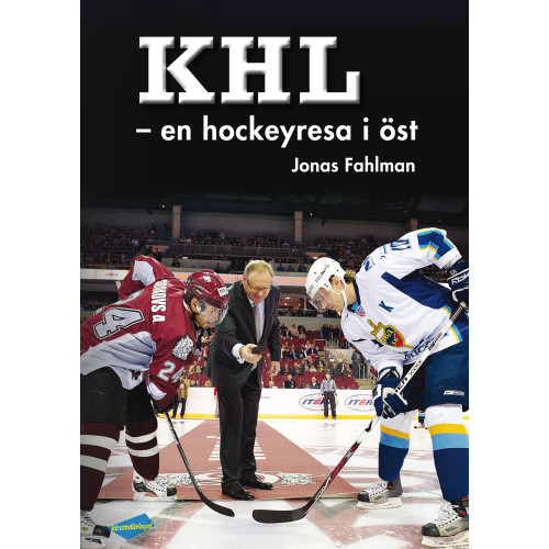 Jonas Fahlman KHL : en hockeyresa i öst (inbunden)