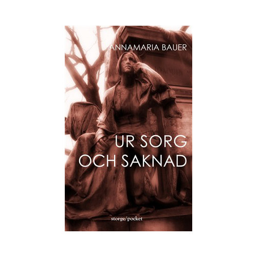 Annamaria Bauer Ur sorg och saknad (pocket)
