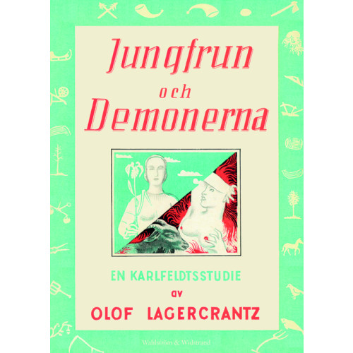 Olof Lagercrantz Jungfrun och demonerna : en Karlfeldtstudie (bok, kartonnage)