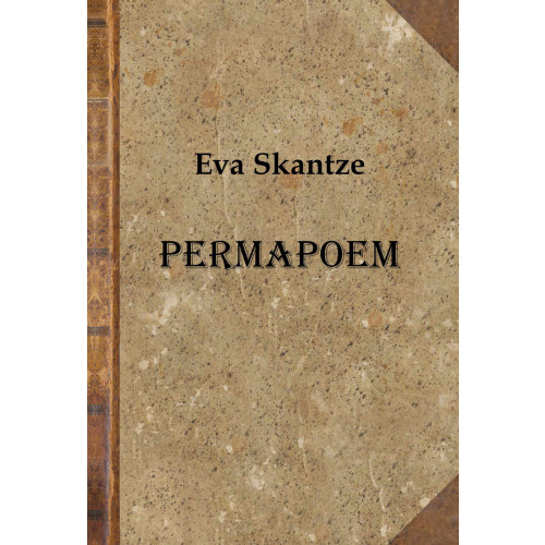 Eva Skantze Permapoem - Sånger till det liv som varit (inbunden)