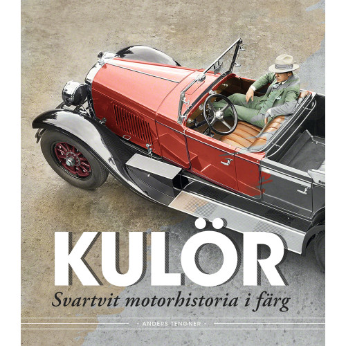 Anders Tengner Kulör - svartvit motorhistoria i färg (inbunden)