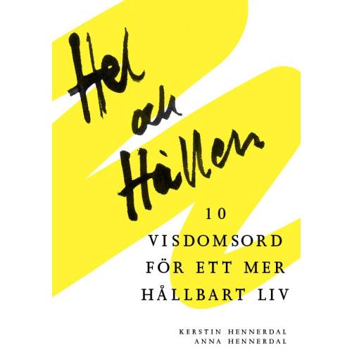 Kerstin Hennerdal Hel och hållen, 10 visdomsord för ett mer hållbart liv (häftad)