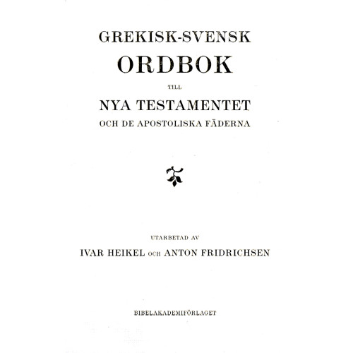 Ivar Heikel Grekisk-svensk ordbok till Nya testamentet och de apostoliska fäderna (inbunden)