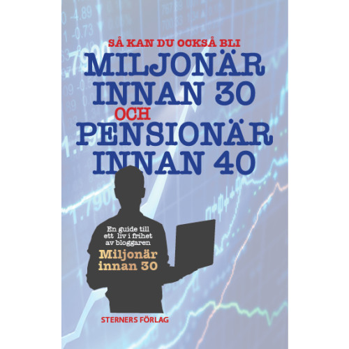 Miljonär innan 30, Bloggaren Så kan du också bli miljonär innan 30 och pensionär innan 40 (häftad)