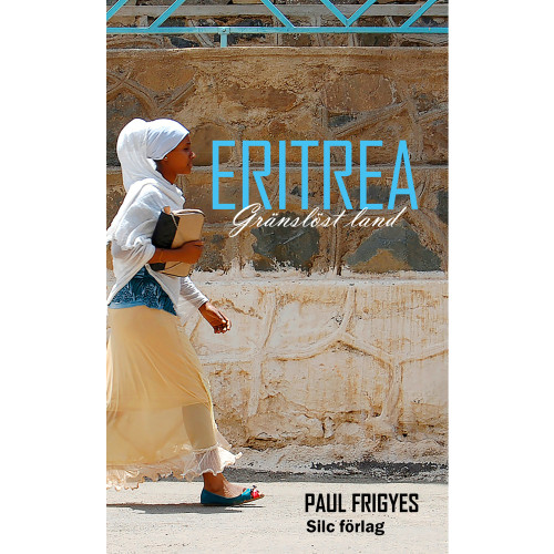 Paul Frigyes Eritrea : gränslöst Land (pocket)