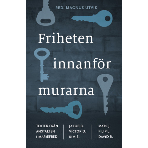Strängnäs bibliotek Friheten innanför murarna : texter från anstalten i Mariefred (bok, danskt band)
