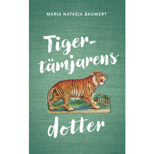 Maria Natasja Baumert Tigertämjarens dotter (bok, danskt band)