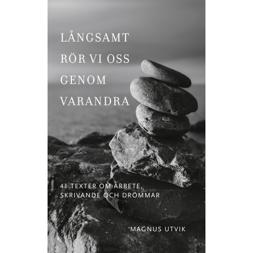 Magnus Utvik Långsamt rör vi oss genom varandra. 41 texter om arbete, skrivande och drömmar (bok, danskt band)