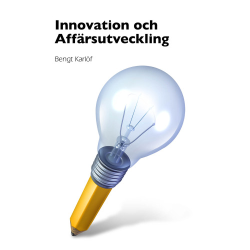 Bengt Karlöf Innovation och affärsutveckling (häftad)