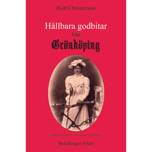Rolf Christerson Hållbara godbitar från Grönköping : texter i urval från Grönköpings veckoblad - huvudsakligen från 2013-2019 (bok, kartonnage)
