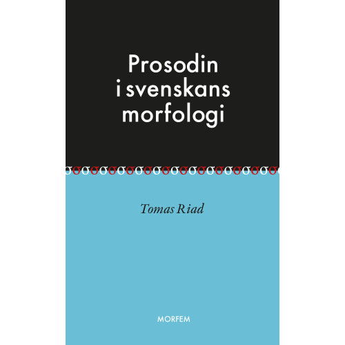 Tomas Riad Prosodin i svenskans morfologi (häftad)