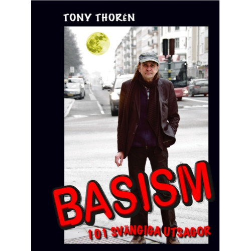 Tony Thorén Basism : 101 svängiga utsagor (bok, kartonnage)