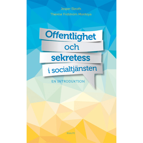 Jesper Ekroth Offentlighet och sekretess i socialtjänsten : en introduktion (häftad)