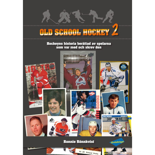 Ronnie Rönnkvist Old school hockey : hockeyns historia berättad av spelarna som var med och skrev den. 2 (inbunden)
