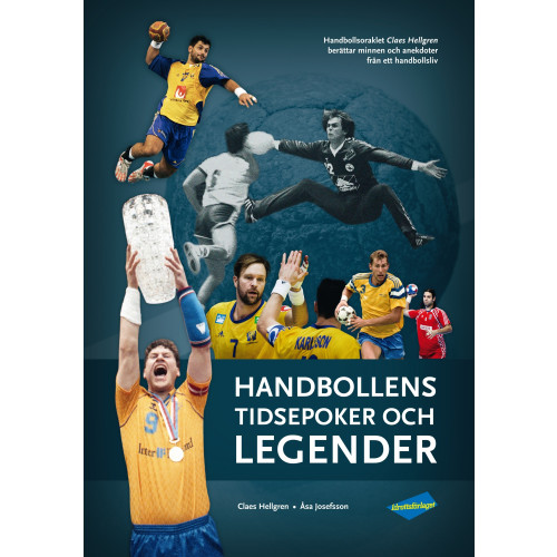 Claes Hellgren Handbollens tidsepoker och legender (inbunden)