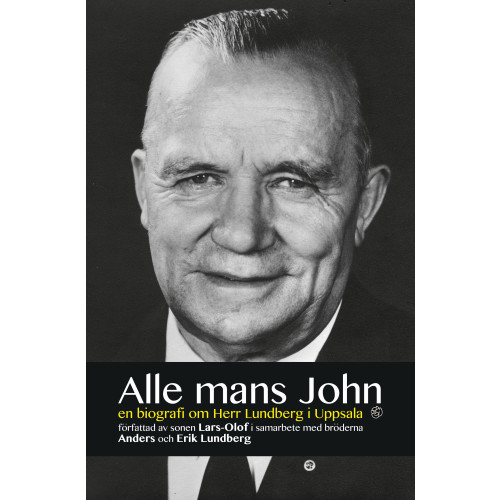 Lars-Olof Lundberg Alle mans John : en biografi om herr Lundberg i Uppsala (inbunden)