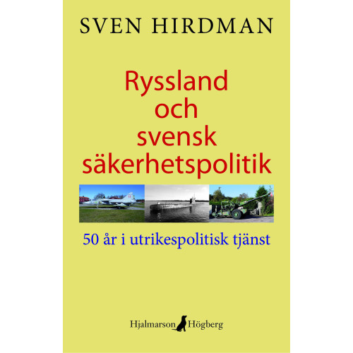 Sven Hirdman Ryssland och svensk säkerhetspolitik : 50 år i utrikespolitisk tjänst (inbunden)