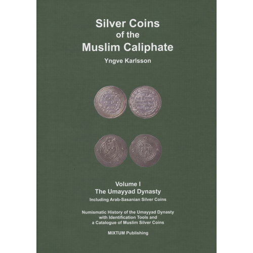 Yngve Karlsson Silver coins of the muslim caliphate: the Umayyad Dynasty (inbunden, eng)