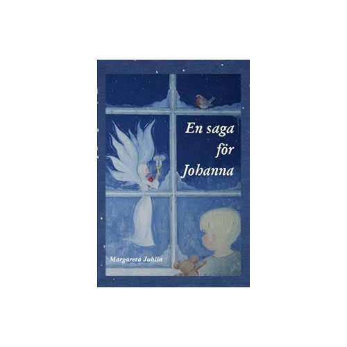 Margareta Juhlin En saga för Johanna (inbunden)