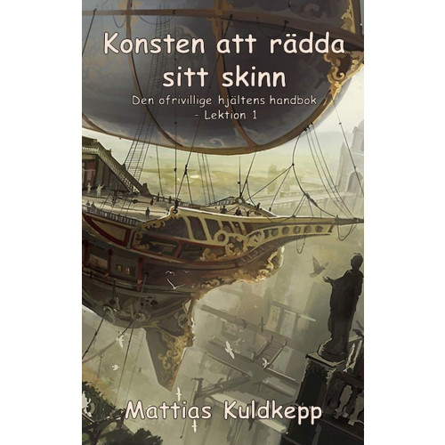 Mattias Kuldkepp Konsten att rädda sitt skinn (pocket)