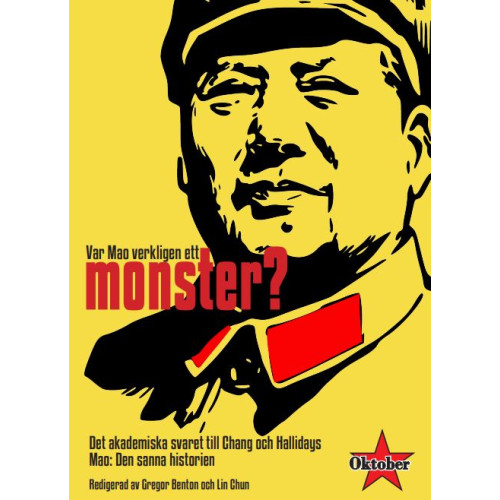 Oktoberförlaget Var  Mao verkligen ett monster? : det akademiska svaret till Chang och Hallidays Mao Den sanna historien (häftad)