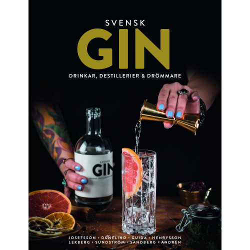Jens Josefsson Svensk Gin : drinkar, destillerier & drömmare (inbunden)