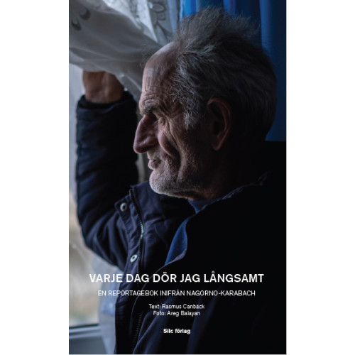 Rasmus Canbäck Varje dag dör jag långsamt : en reportagebok inifrån Nagorno-Karabach (pocket)