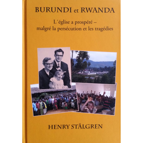 Henry Stålgren Burundi et Rwanda - L´église a prospéré malgré la persécution et les tragédies (bok, kartonnage, fra)