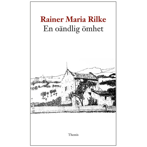 Rainer Maria Rilke En oändlig ömhet : de franska dikterna (bok, danskt band)