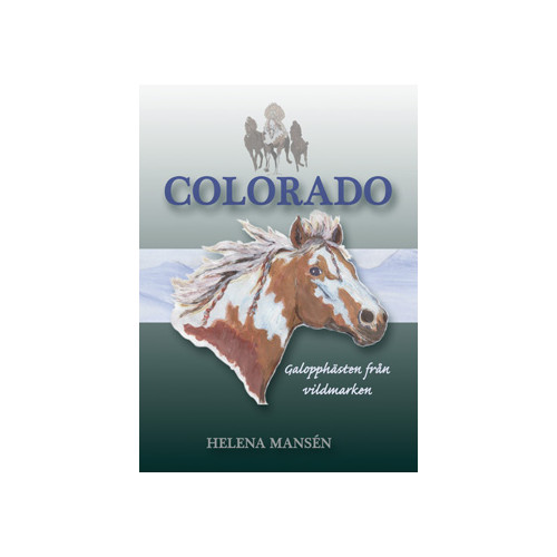 Helena Mansén Colorado : galopphästen från vildmarken (bok, kartonnage)