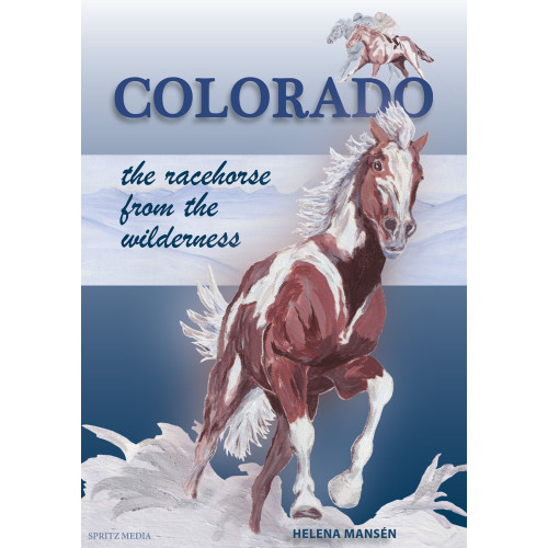 Helena Mansén Colorado : the racehorse from the wilderness (bok, storpocket, eng)