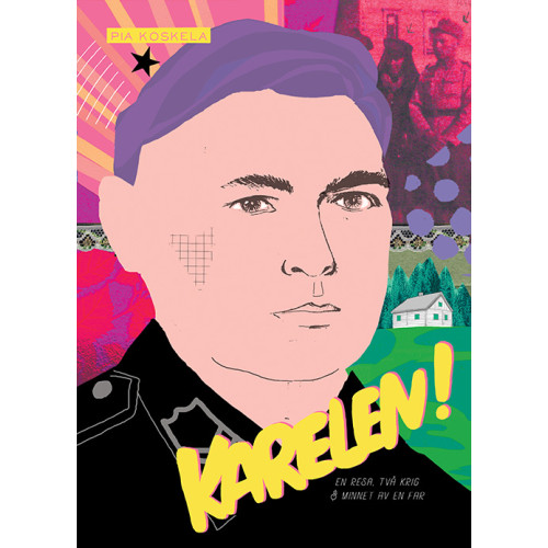 Pia Koskela Karelen! : en resa, två krig & minnet av en far (häftad)