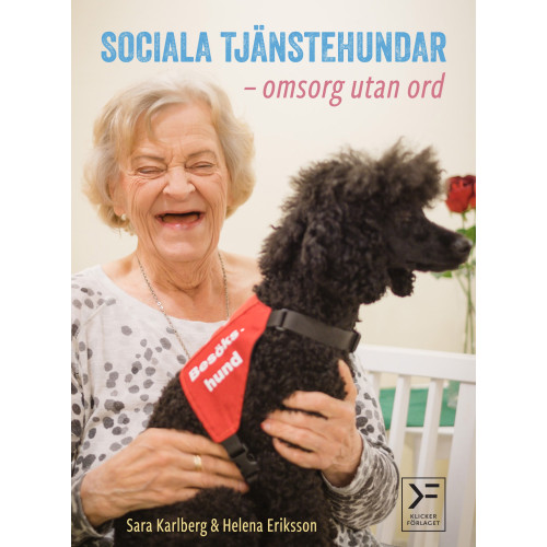 Sara Karlberg Sociala tjänstehundar : omsorg utan ord (inbunden)