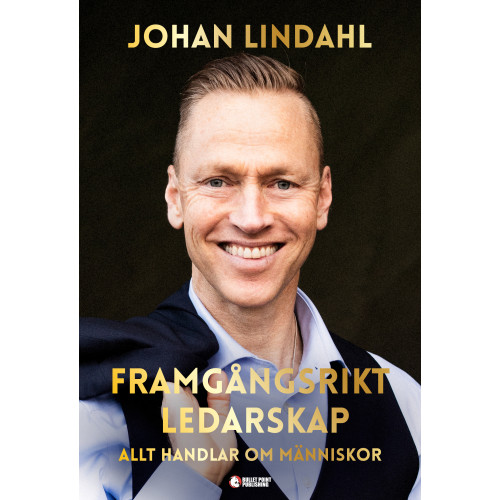 Johan Lindahl Framgångsrikt ledarskap : allt handlar om människor (bok, kartonnage)