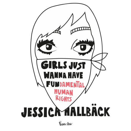 Jessica Hallbäck Girls just wanna have fun(damental human rights) (inbunden)