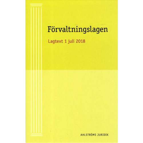 Kristina Ahlström Förvaltningslagen : Aktuell Lagtext 1 juli 2018 (häftad)