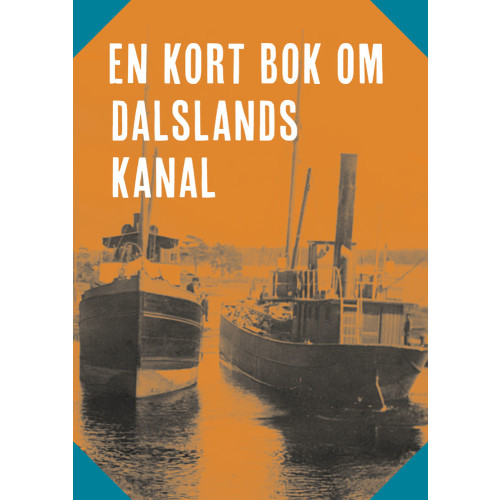 Dalsland explorer En kort bok om Dalslands kanal (bok)